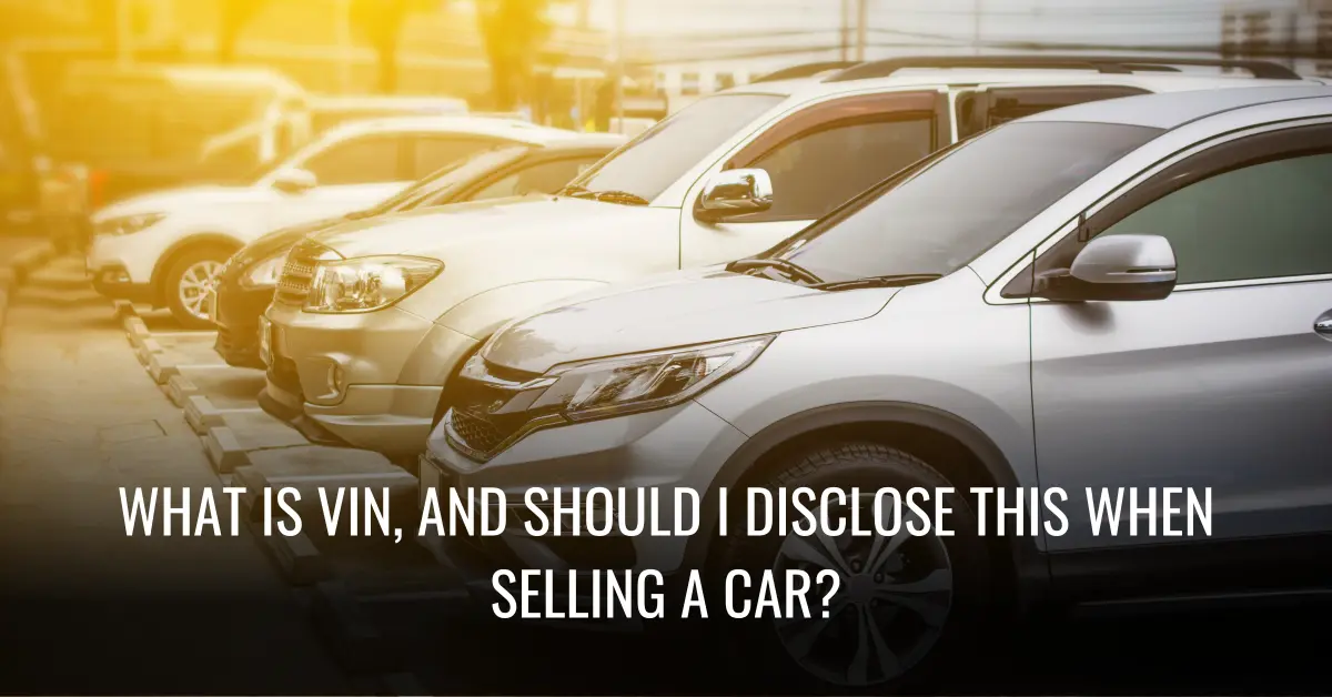 What Is VIN, And Should I Disclose This When Selling A Car
